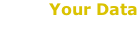 Your Data